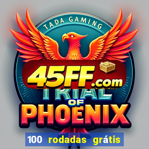 100 rodadas grátis no cadastro